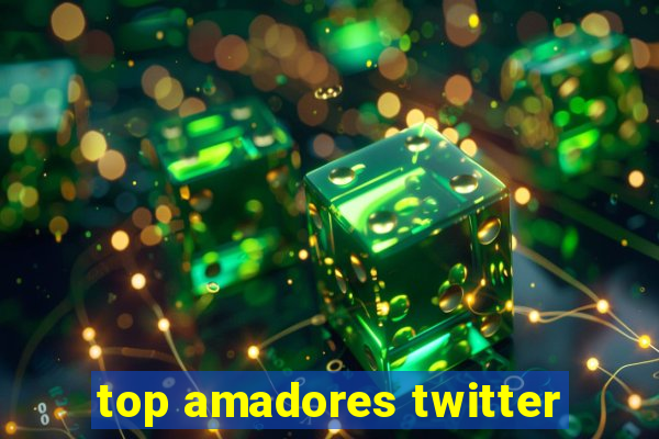 top amadores twitter